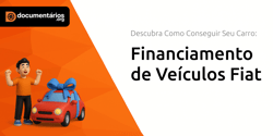 Financiamento de Veículos Fiat: Descubra Como Conseguir Seu Carro
