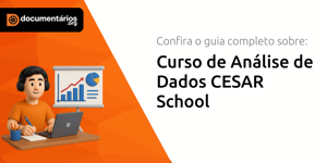 Curso de Análise de Dados CESAR School: Seu Guia Completo