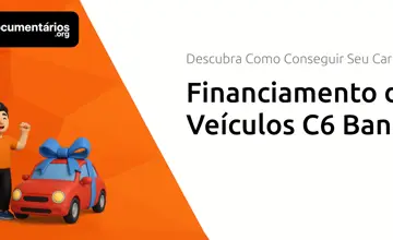 Financiamento de Veículos C6 Bank: Descubra Como Conseguir Seu Carro