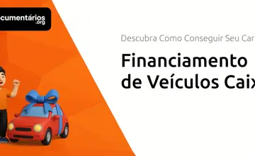 Financiamento de Veículos Caixa: Descubra Como Conseguir Seu Carro