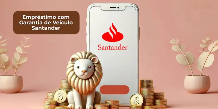 Empréstimo com Garantia de Veículo Santander: Veja tudo o que você precisa saber