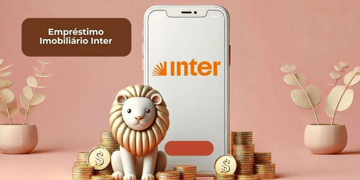 Empréstimpo Imobiliário Inter: Veja tudo o que você precisa saber